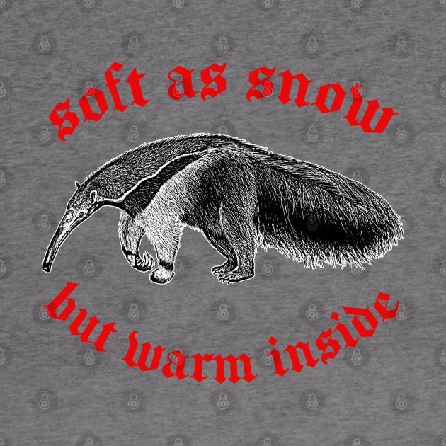 Soft As Snow But Warm Outside ∆ Nihilist Anteater Design by DankFutura